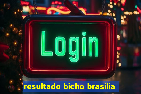 resultado bicho brasilia